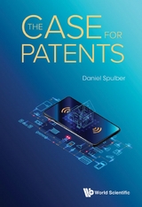 CASE FOR PATENTS, THE - Daniel F Spulber