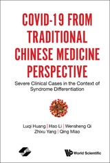 COVID-19 FROM TRADITIONAL CHINESE MEDICINE PERSPECTIVE - Luqi Huang, Hao Li, Wensheng Qi, Zhixu Yang, Qing Miao