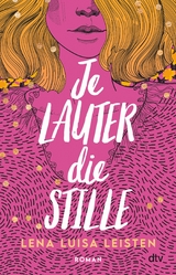 Je lauter die Stille -  Lena Luisa Leisten