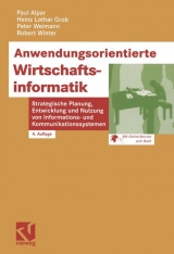 Anwendungsorientierte Wirtschaftsinformatik - Paul Alpar, Heinz L Grob, Peter Weimann, Robert Winter