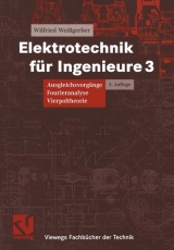 Elektrotechnik für Ingenieure - Wilfried Weißgerber