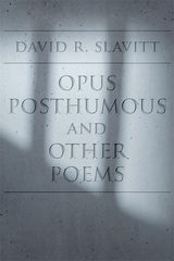 Opus Posthumous and Other Poems - David R. Slavitt