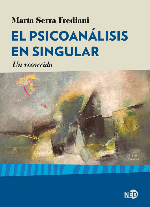 El psicoanálisis en singular - Marta Serra Frediani