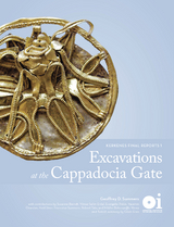 Excavations at the Cappadocia Gate -  Geoffrey D. Summers