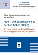 Ideen- und Sozialgeschichte der beruflichen Bildung - Günter Pätzold, Holger Reinisch, Manfred Wahle