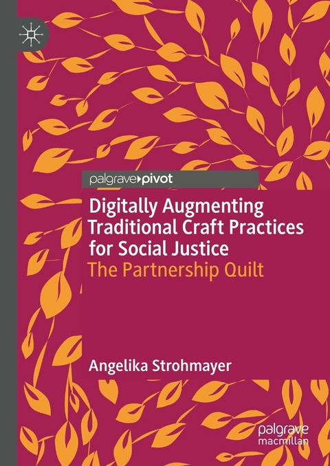 Digitally Augmenting Traditional Craft Practices for Social Justice -  Angelika Strohmayer