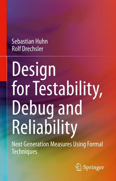 Design for Testability, Debug and Reliability - Sebastian Huhn, Rolf Drechsler