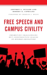 Free Speech and Campus Civility -  Jeffrey L. Buller,  Robert E. Cipriano