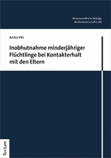 Inobhutnahme minderjähriger Flüchtlinge bei Kontakterhalt mit den Eltern - Anika Vitr