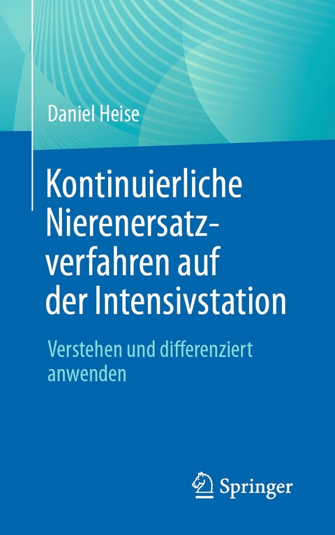 Kontinuierliche Nierenersatzverfahren auf der Intensivstation - Daniel Heise