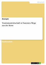 Tourismuswirtschaft in Tunesien. Wege aus der Krise