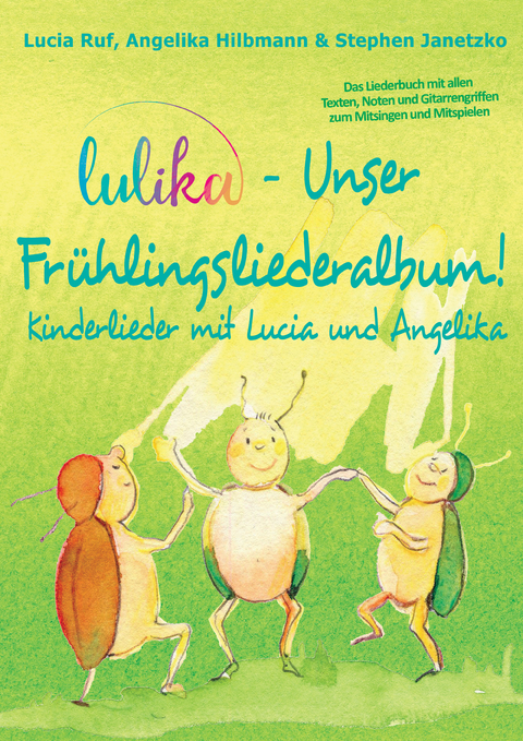 LULIKA - Unser Frühlingsliederalbum (Kinderlieder mit Lucia und Angelika, Vol. 3) - Stephen Janetzko, Lucia Ruf, Angelika Hilbmann