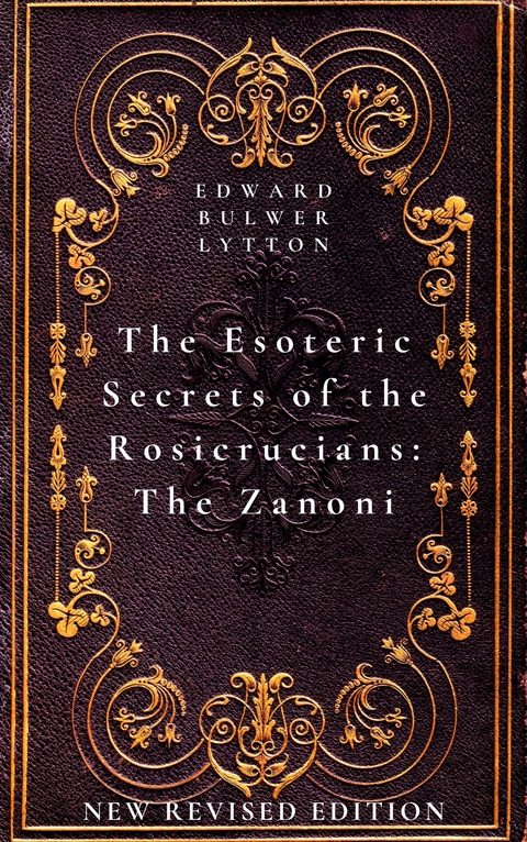 The Esoteric Secrets of the Rosicrucians: The Zanoni - Edward Bulwer Lytton