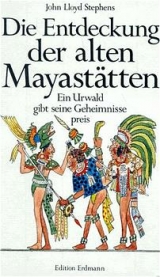 Die Entdeckung der alten Mayastätten - John L Stephens