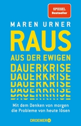 Raus aus der ewigen Dauerkrise -  Prof. Dr. Maren Urner