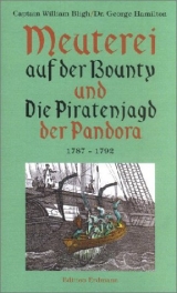 Meuterei auf der "Bounty" und die Piratenjagd der "Pandora" 1787-1792 - William Bligh, George Hamilton