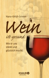 Wein ist gesund -  Hans-Ulrich Grimm