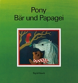 Pony, Bär und Papagei - Sigrid Heuck