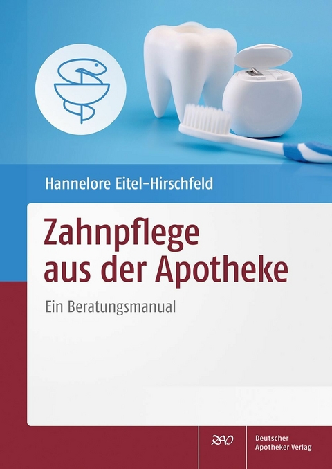 Zahnpflege aus der Apotheke -  Hannelore Eitel-Hirschfeld