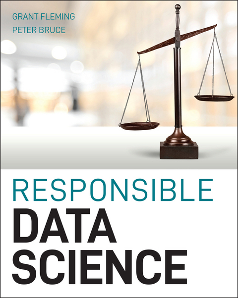 Responsible Data Science - Grant Fleming, Peter C. Bruce