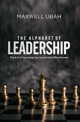 Alphabet of Leadership -  Maxwell Ubah