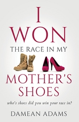 I Won The Race In My Mother's Shoes -  Damean Adams