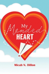 My Mended Heart -  Micah N. Dillon