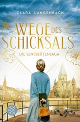 Die Senfblütensaga - Wege des Schicksals -  Clara Langenbach