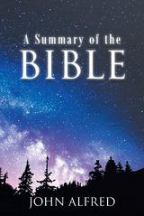 A Summary of the Bible - John Alfred