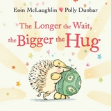 Longer the Wait, the Bigger the Hug -  Eoin McLaughlin