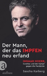 Der Mann, der das Impfen neu erfand - Sascha Karberg