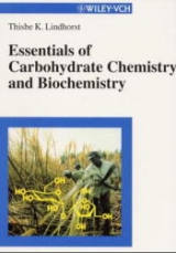 Essentials of Carbohydrate Chemistry and Biochemistry - Thisbe K Lindhorst