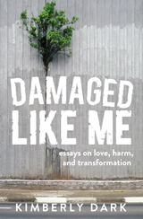 Damaged Like Me -  Kimberly Dark