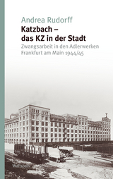 Katzbach - das KZ in der Stadt - Andrea Rudorff