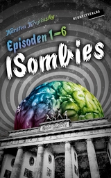 Die ISombies - Alle 6 Episoden - Karsten Krepinsky