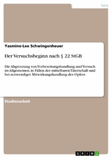 Der Versuchsbeginn nach § 22 StGB -  Yasmine-Lee Schwingenheuer