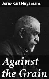 Against the Grain - Joris-Karl Huysmans