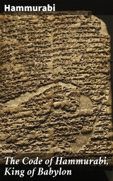 The Code of Hammurabi, King of Babylon -  Hammurabi