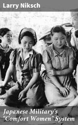 Japanese Military's "Comfort Women" System - Larry Niksch