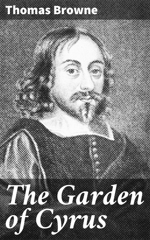 The Garden of Cyrus - Thomas Browne