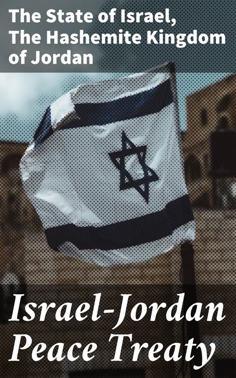 Israel–Jordan Peace Treaty -  The State of Israel,  The Hashemite Kingdom of Jordan