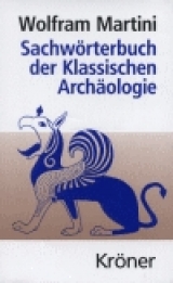 Sachwörterbuch der Klassischen Archäologie - Wolfram Martini