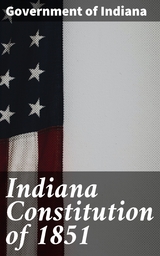 Indiana Constitution of 1851 - Government of Indiana