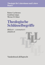 Theologische Schlüsselbegriffe - Rainer Lachmann, Gottfried Adam, Werner H. Ritter