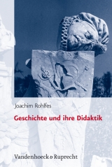 Geschichte und ihre Didaktik - Joachim Rohlfes