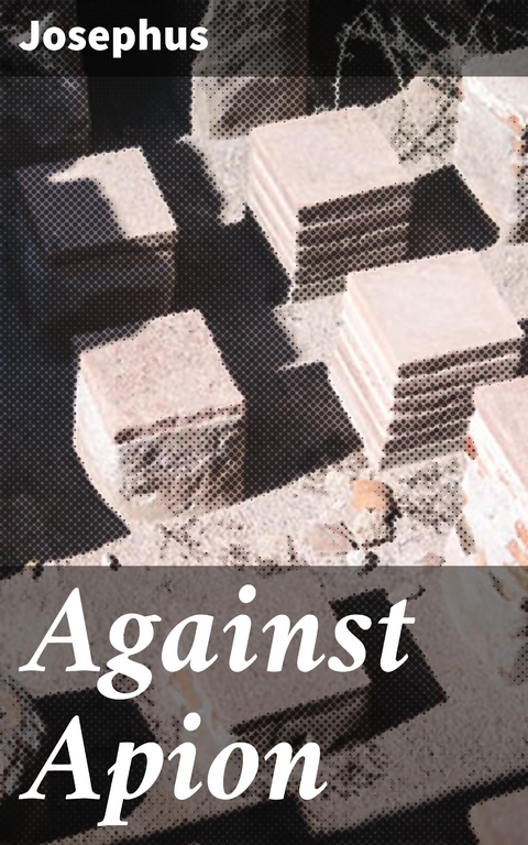 Against Apion -  Josephus