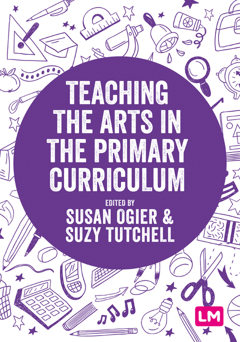 Teaching the Arts in the Primary Curriculum - Susan Ogier, Suzy Tutchell,  Author