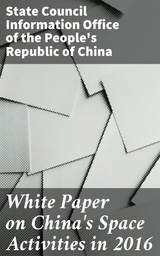 White Paper on China's Space Activities in 2016 -  State Council Information Office of the People's Republic of China