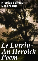 Le Lutrin—An Heroick Poem - Nicolas Boileau-Despréaux