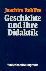 Geschichte und ihre Didaktik - Joachim Rohlfes